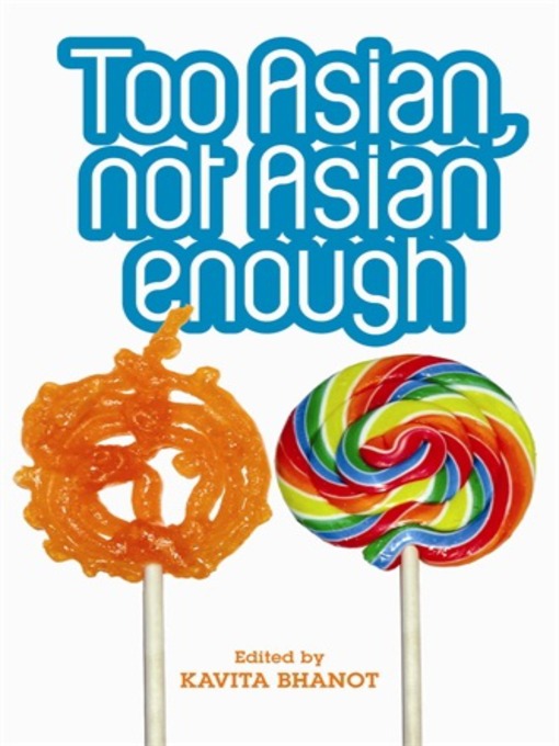 Title details for Too Asian, Not Asian Enough by Kavita Bhanot - Available